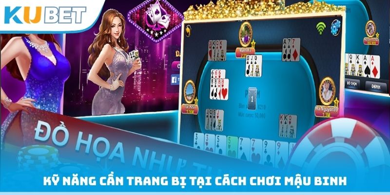 Kỹ năng cần trang bị tại cách chơi Mậu binh